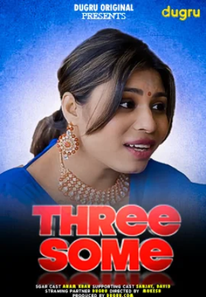 Download [18+] Threesome (2024) UNRATED Hindi Dugru Short Film 720p | 1080p WEB-DL