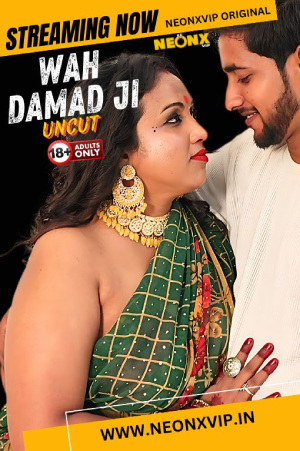 Download [18+] Wah Damad Ji (2024) UNRATED Hindi NeonX Originals Short Film 720p | 1080p WEB-DL