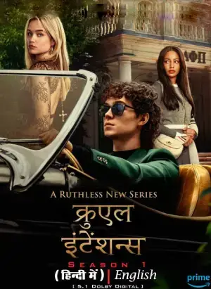 Cruel Intentions (2024) Season 1 (Hindi + English) Dual Audio [Amazon Original] WEB Series 720p | 1080p WEB-DL