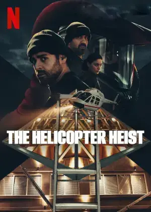 The Helicopter Heist (2024) Season 1 Complete Dual Audio {Hindi-English} NetFlix Original WEB Series 480p | 720p | 1080p WEB-DL