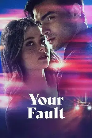 Your Fault (2024) WEB-DL Multi Audio [Hindi ORG. + English + Tamil + Telugu + Malayalam + Kannada] Full Movie 480p [950MB] | 720p [1.5GB] | 1080p [2.3GB]