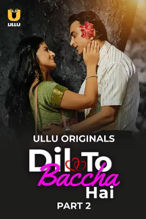 [18+] Dil To Baccha Hai (2024) S01 Part 2 Hindi ULLU Originals Complete WEB Series 720p | 1080p WEB-DL