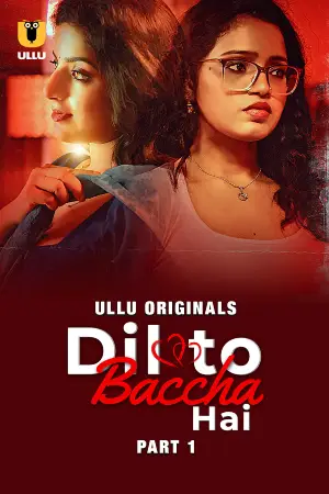 [18+] Dil To Baccha Hai (2024) S01 Part 1 Hindi ULLU Originals Complete WEB Series 720p | 1080p WEB-DL