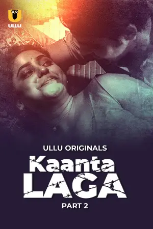 [18+] Kaanta Laga (2024) S01 Part 2 Hindi ULLU Originals Complete WEB Series 720p | 1080p WEB-DL