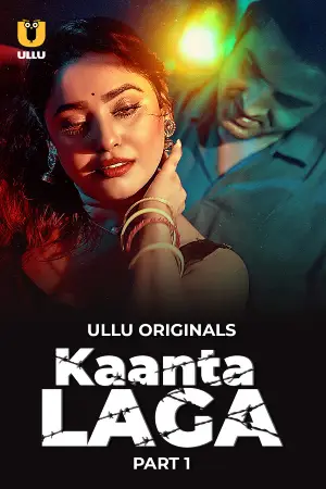 [18+] Kaanta Laga (2024) S01 Part 1 Hindi ULLU Originals Complete WEB Series 720p | 1080p WEB-DL