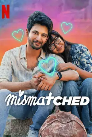 Mismatched (Season 1 – 3) Hindi Complete Netflix Original WEB Series 480p | 720p | 1080p WEB-DL