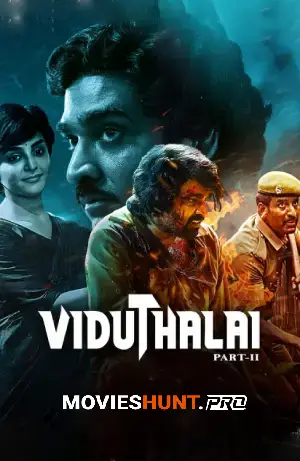 Viduthalai: Part 2 (2024) WEB-DL Dual Audio [Hindi ORG. + Tamil] Full Movie 480p [600MB] | 720p [1.4GB] | 1080p [3.2GB] | 2160p 4K [16.5GB]