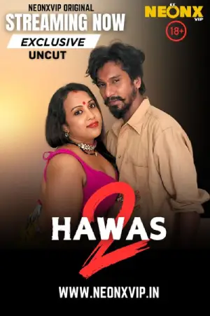 Download [18+] Hawas 2 (2024) UNRATED Hindi NeonX Originals Short Film 720p | 1080p WEB-DL