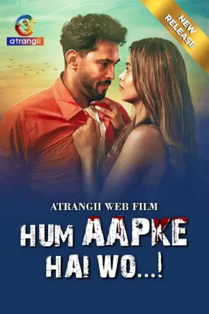 Download [18+] Hum Aapke Hai Wo (2024) UNRATED Hindi Atrangii Short Film 720p | 1080p WEB-DL