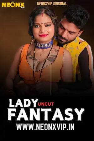 Download [18+] Lady Fantasy (2025) UNRATED Hindi NeonX Originals Short Film 720p | 1080p WEB-DL