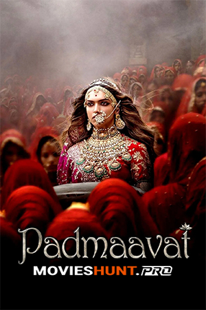 Padmaavat (2018) BluRay Multi Audio [Hindi + Tamil + Telugu] Full Movie 480p [550MB] | 720p [1.3GB] | 1080p [2.5GB] | 2160p 4K [13.9GB]