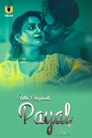 [18+] Payal (2025) S01 Part 2 Hindi ULLU Originals Complete WEB Series 720p | 1080p WEB-DL