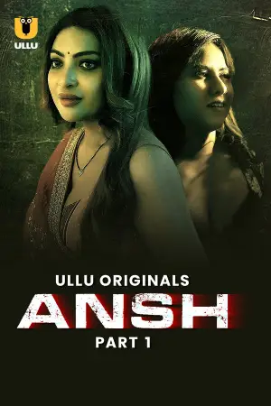 [18+] Ansh (2025) S01 Part 1 Hindi ULLU Originals Complete WEB Series 720p | 1080p WEB-DL
