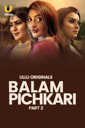 [18+] Balam Pichkari (2025) S01 Part 2 Hindi ULLU Originals Complete WEB Series 720p | 1080p WEB-DL