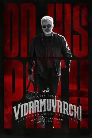 Vidaamuyarchi (2025) Multi Audio [Hindi ORG. + Tamil + Telugu + Malayalam + Kannada] Full Movie WEB-DL 480p [700MB] | 720p [1.4GB] | 1080p [3GB]