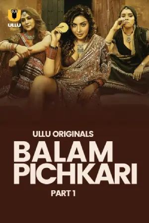 [18+] Balam Pichkari (2025) S01 Part 1 Hindi ULLU Originals Complete WEB Series 720p | 1080p WEB-DL