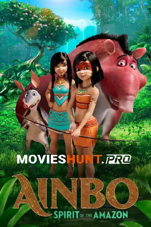 AINBO: Spirit of the Amazon (2021) BluRay Dual Audio [Hindi ORG. + English] Full Movie 480p [300MB] | 720p [850MB] | 1080p [1.7GB]