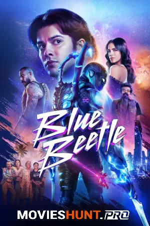 Blue Beetle (2023) BluRay Multi Audio [Hindi ORG. + English + Tamil + Telugu] 480p [550MB] | 720p [1.3GB] | 1080p [2.6GB] | 2160p 4K [8GB]