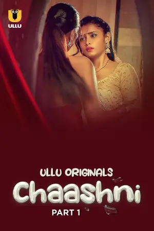 [18+] Chaashni (2025) S01 Part 1 Hindi ULLU Originals Complete WEB Series 720p | 1080p WEB-DL