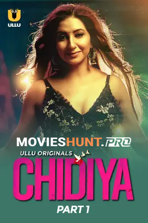 [18+] Chidiya (2025) S01 Part 1 Hindi ULLU Originals Complete WEB Series 720p | 1080p WEB-DL
