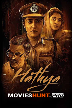 Hathya (2025) WEB-DL Multi Audio [Hindi ORG. + Tamil + Telugu + Malayalam + Kannada] Full Movie 480p [700MB] | 720p [1.4GB] | 1080p [2.2GB]
