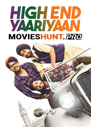 High End Yaariyaan (2019) Punjabi Full Movie WEB-DL 480p [450MB] | 720p [1GB] | 1080p [2.5GB]