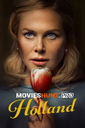 Holland (2025) WEB-DL Multi Audio [Hindi ORG. + English + Tamil + Telugu + Malayalam + Kannada] Full Movie 480p [850MB] | 720p [1.5GB] | 1080p [2.1GB] | 2160p 4K [11.9GB]