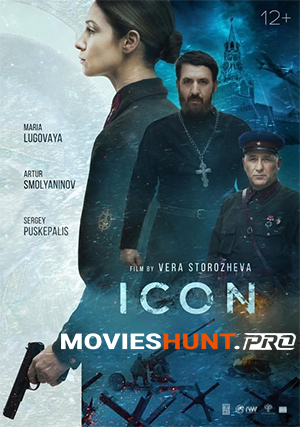 ICON aka Maria. Save Moscow (2022) Dual Audio [Hindi ORG. + Russian] Full Movie WEB-DL 480p [350MB] | 720p [1GB] | 1080p [2.3GB]