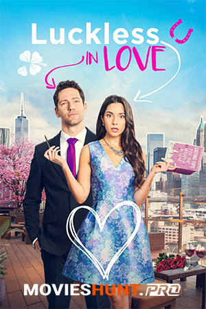 Luckless in Love (2023) Dual Audio [Hindi ORG. + English] Full Movie WEB-DL 480p [450MB] | 720p [850MB] | 1080p [2.1GB]