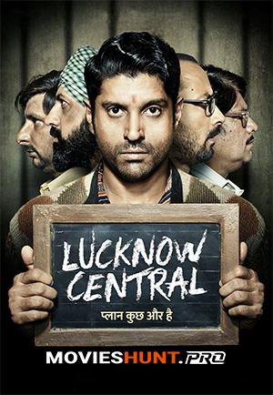 Lucknow Central (2017) BluRay Hindi Full Movie 480p [450MB] | 720p [1.2GB] | 1080p [2.8GB]