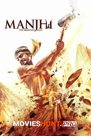 Manjhi: The Mountain Man (2015) WEB-DL Hindi Full Movie 480p [350MB] | 720p [1GB] | 1080p [2.2GB]