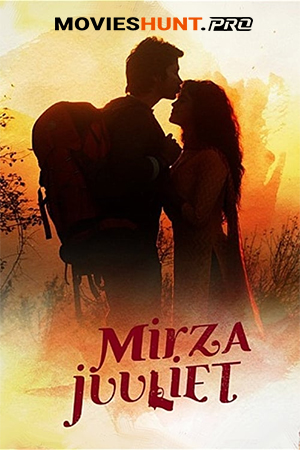 Mirza Juuliet (2017) WEB-DL Hindi Full Movie 480p [400MB] | 720p [1.1GB] | 1080p [2.2GB]