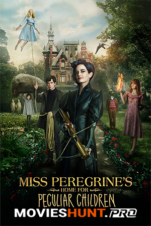 Miss Peregrine’s Home for Peculiar Children (2016) BluRay Dual Audio [Hindi ORG. + English] Full Movie 480p [400MB] | 720p [1GB] | 1080p [3GB]