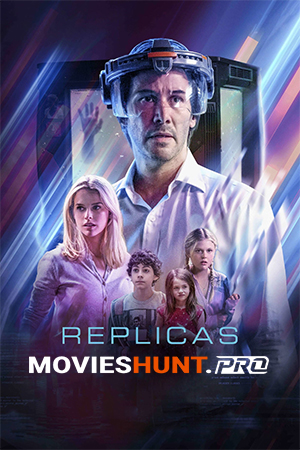 Replicas (2018) BluRay Dual Audio [Hindi ORG. + English] Full Movie 480p [350MB] | 720p [1GB] | 1080p [2GB]