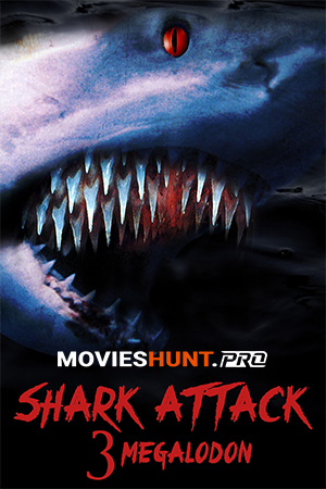 Shark Attack 3 : Megalodon (2002) Dual Audio [Hindi ORG. + English] Full Movie WEB-DL 480p [350MB] | 720p [1GB] | 1080p [5.6GB]