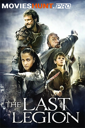 The Last Legion (2007) BluRay Dual Audio [Hindi ORG. + English] Full Movie 480p [350MB] | 720p [1GB] | 1080p [2.2GB]