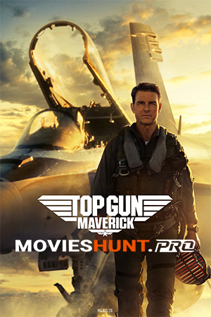 Top Gun: Maverick (2022) IMAX BluRay Multi Audio [Hindi ORG. + English + Tamil + Telugu] Full Movie 480p [800MB] | 720p [1.4GB] | 1080p [2.8GB] | 2160p 4K [9GB]