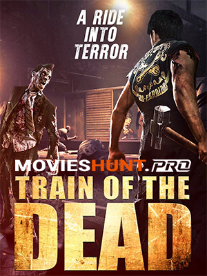Train of the Dead (2007) WEB-DL Dual Audio [Hindi ORG. + Thai] Full Movie 480p [300MB] | 720p [850MB] | 1080p [1.7GB]