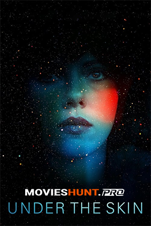 [18+] Under the Skin (2013) Dual Audio {Hindi-English} 480p [350MB] | 720p [900MB]