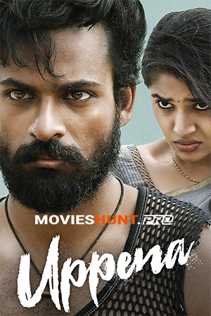 Uppena (2021) Dual Audio [Hindi ORG. + Telugu] Full Movie WEB-DL 480p [500MB] | 720p [1.4GB] | 1080p [2.9GB] | 2160p 4K [4.6GB]