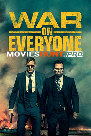 War on Everyone (2016) BluRay Dual Audio [Hindi ORG. + English] Full Movie 480p [350MB] | 720p [750MB] | 1080p [1.6GB]