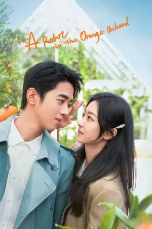 A Robot in the Orange Orchard (2022) Season 1 Complete Hindi Dubbed ORG. (Chinese Drama TV Series) 720p | 1080p WEB-DL