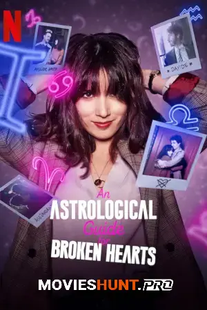 An Astrological Guide for Broken Hearts (2021) Season 1 Dual Audio [Hindi ORG. + English] Complete Netflix WEB Series 480p | 720p | 1080p WEB-DL