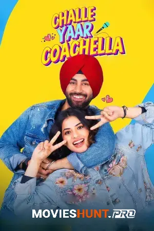 Challe Yaar Coachella (2025) WEB-DL Punjabi Full Movie 480p [350MB] | 720p [1GB] | 1080p [1.8GB]