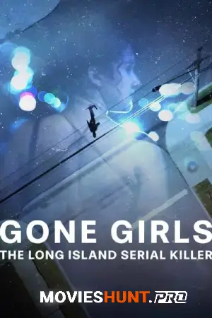 Gone Girls: The Long Island Serial Killer (2025) Season 1 Dual Audio [Hindi ORG. + English] Complete Netflix WEB Series 480p | 720p | 1080p WEB-DL