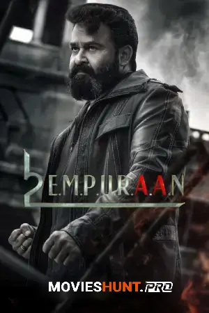 L2: Empuraan (2025) Multi Audio [Hindi ORG. + Tamil + Telugu + Malayalam + Kannada] Full Movie WEB-DL 480p [650MB] | 720p [1.6GB] | 1080p [3GB] | 2160p 4K [17.4GB]