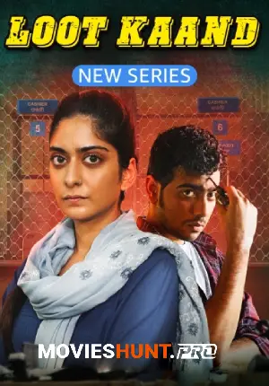 Loot Kaand (2025) Season 1 Complete Hindi WEB Series 480p | 720p | 1080p WEB-DL