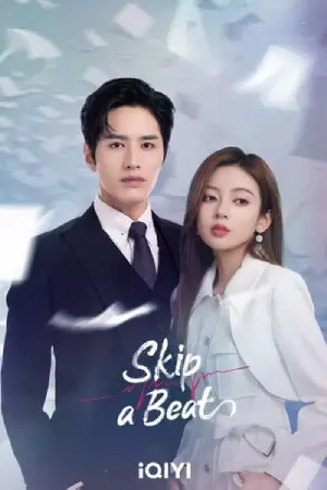 Skip a Beat (2023) Season 1 Complete Dual Audio [Hindi ORG. + Chinese] (Chinese Drama) 480p | 720p | 1080p WEB-DL