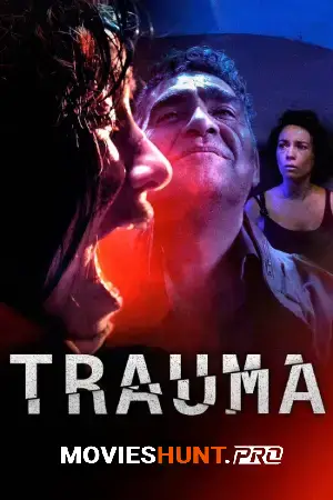 [18+] Trauma (2017) BluRay Dual Audio [Hindi ORG. + Spanish] Full Movie 480p [400MB] | 720p [1GB] | 1080p [2.1GB]