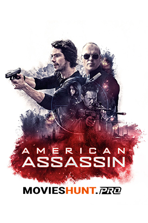 American Assassin (2017) BluRay Dual Audio [Hindi ORG. + English] Full Movie 480p [400MB] | 720p [950MB] | 1080p [2.2GB]